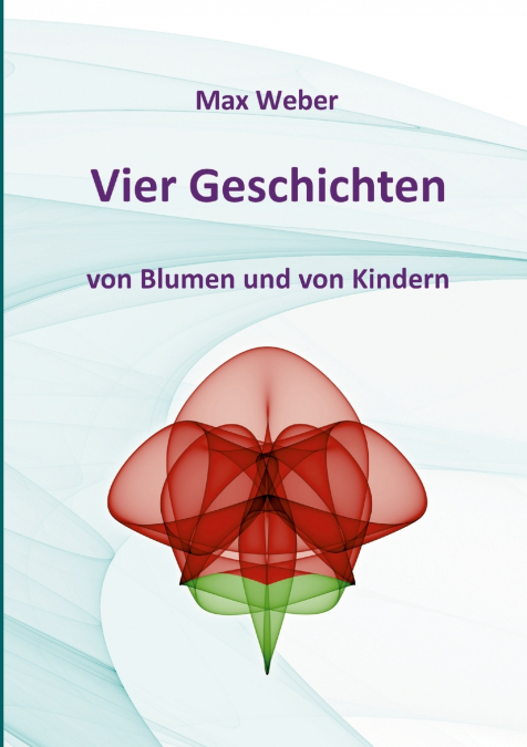 Vier Geschichten von Blumen und von Kindern
