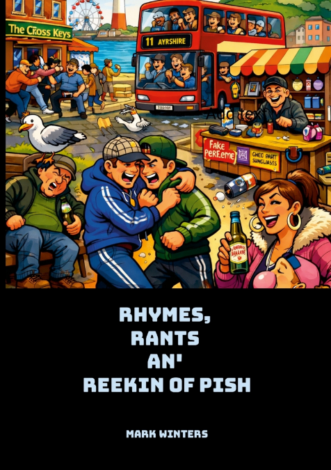 Rhymes, Rants an’ Reekin’ of Pish