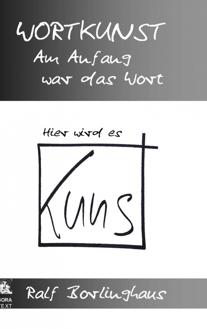 Wortkunst. Im Anfang war das Wort - Hier wird es Kunst