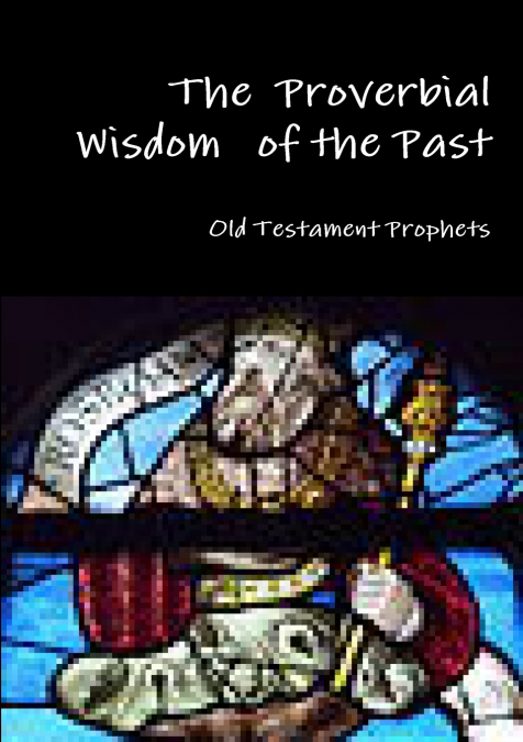 The  Proverbial Wisdom   of the Past