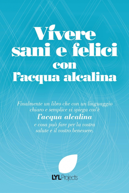 Vivere sani e felici con l’acqua alcalina