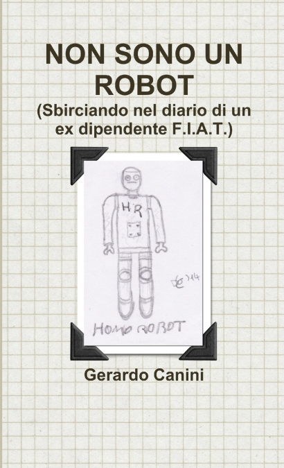 NON SONO UN ROBOT (Sbirciando nel diario di un ex dipendente F.I.A.T.)