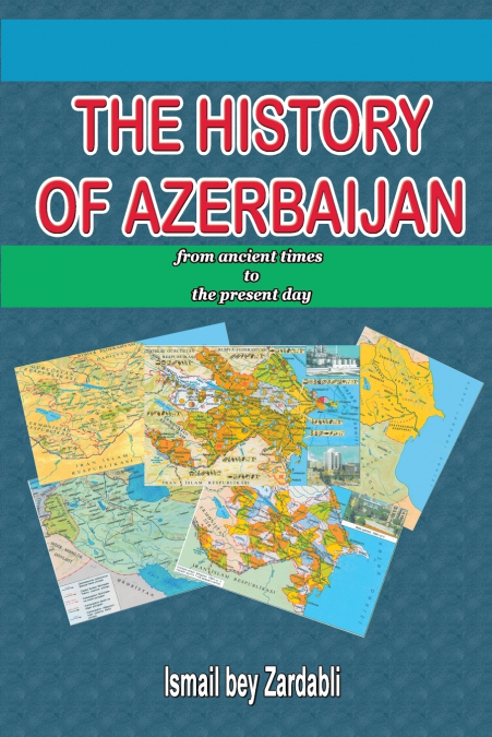 THE HISTORY OF AZERBAIJAN