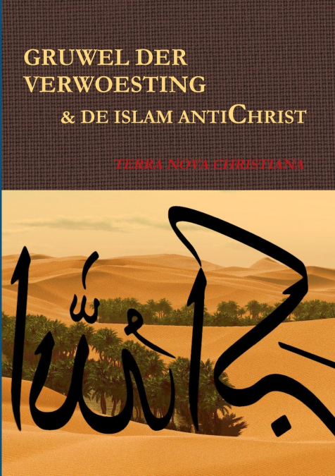 GRUWEL DER VERWOESTING & DE ISLAM ANTICHRIST