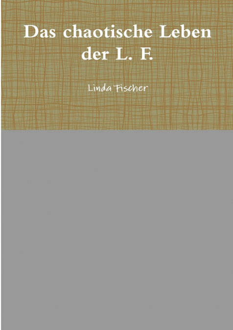 Das chaotische Leben der L. F.