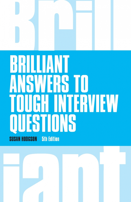 Brilliant Answers to Tough Interview Questions (Book)