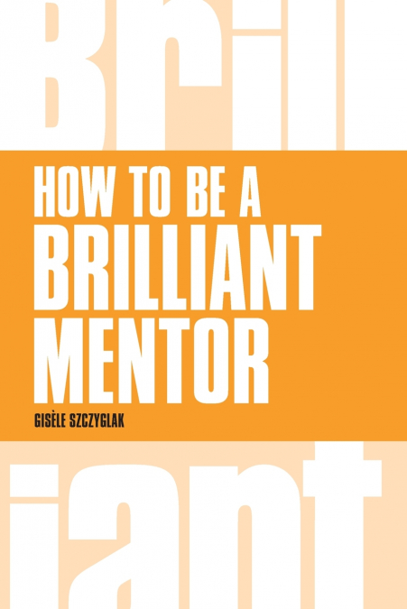 How to be a Brilliant Mentor (Book)