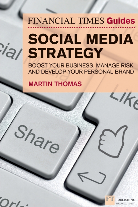 Financial Times Guide to Social Media Strategy, The (Book)
