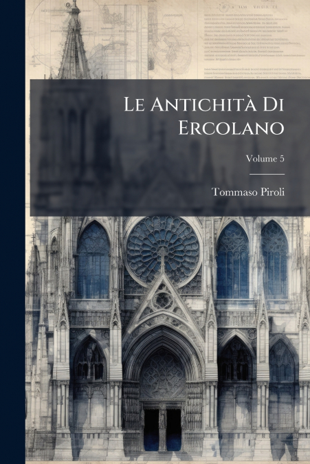 Le Antichità Di Ercolano; Volume 5