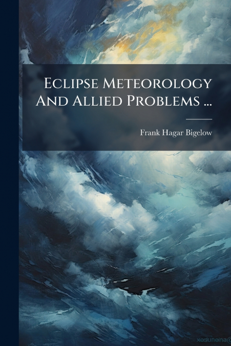 Eclipse Meteorology And Allied Problems ...