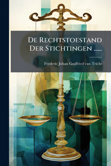 De Rechtstoestand Der Stichtingen ......