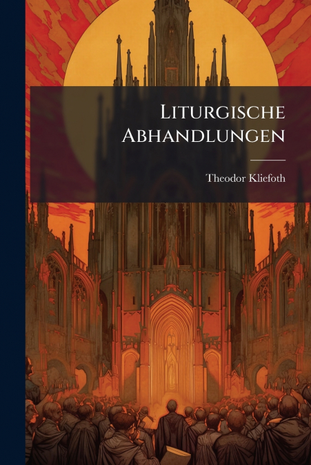 Liturgische Abhandlungen
