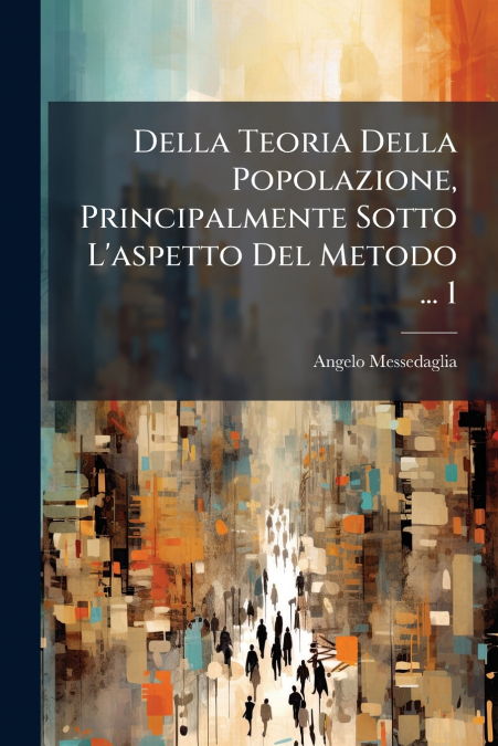 Della Teoria Della Popolazione, Principalmente Sotto L’aspetto Del Metodo ... 1
