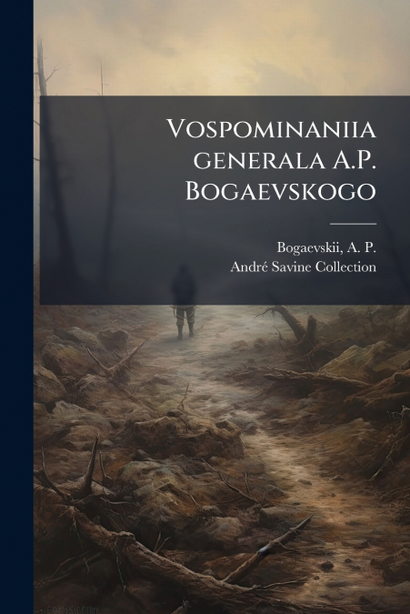 Vospominaniia generala A.P. Bogaevskogo