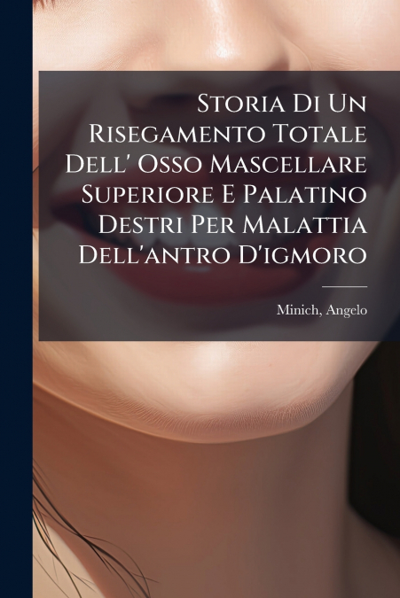 Storia Di Un Risegamento Totale Dell’ Osso Mascellare Superiore E Palatino Destri Per Malattia Dell’antro D’igmoro