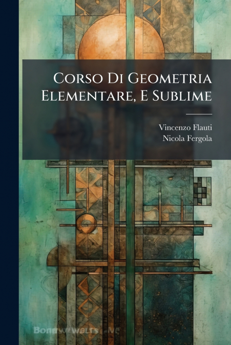 Corso Di Geometria Elementare, E Sublime