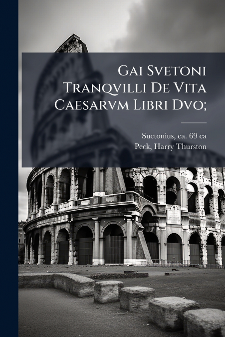 Gai Svetoni Tranqvilli De Vita Caesarvm Libri Dvo;
