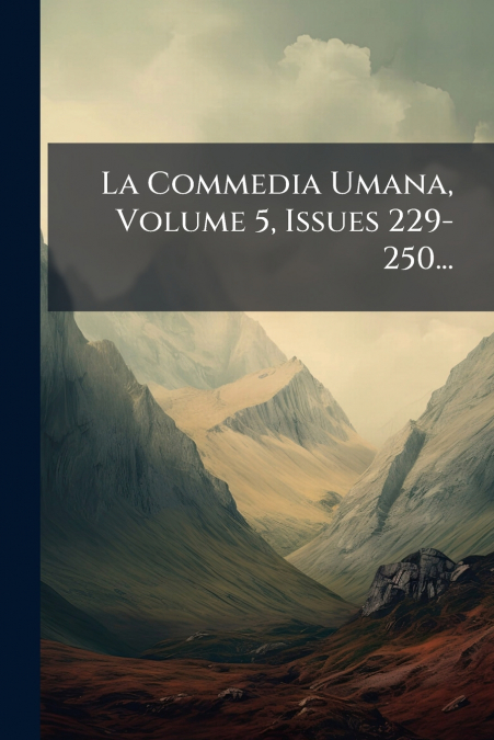 La Commedia Umana, Volume 5, Issues 229-250...