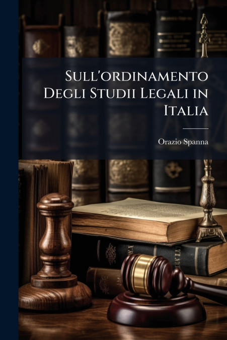 Sull’ordinamento Degli Studii Legali in Italia