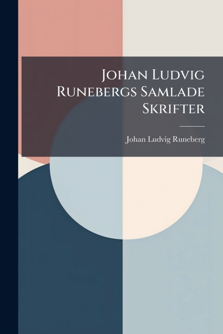 Johan Ludvig Runebergs Samlade Skrifter