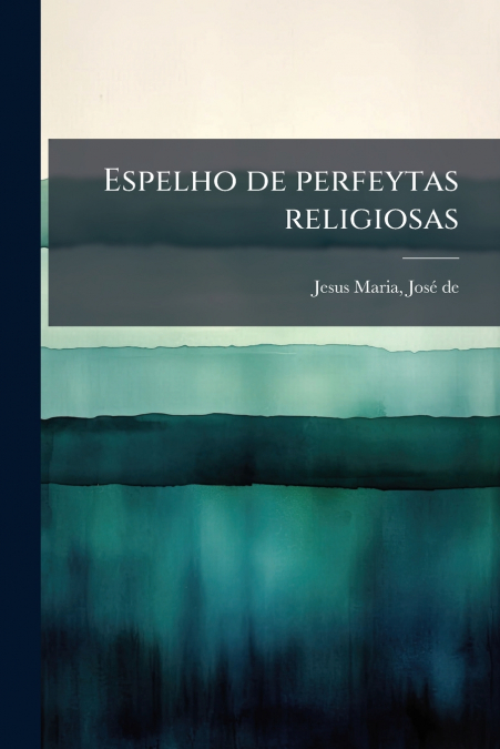 Espelho de perfeytas religiosas
