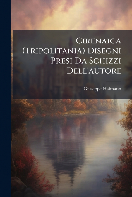 Cirenaica (Tripolitania) Disegni Presi Da Schizzi Dell’autore