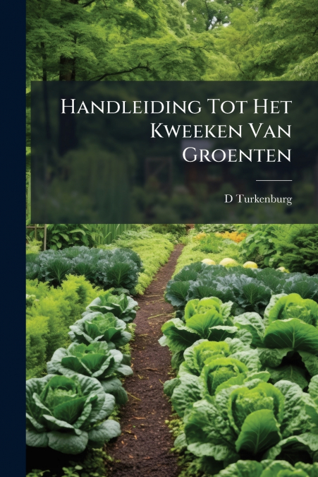 Handleiding Tot Het Kweeken Van Groenten