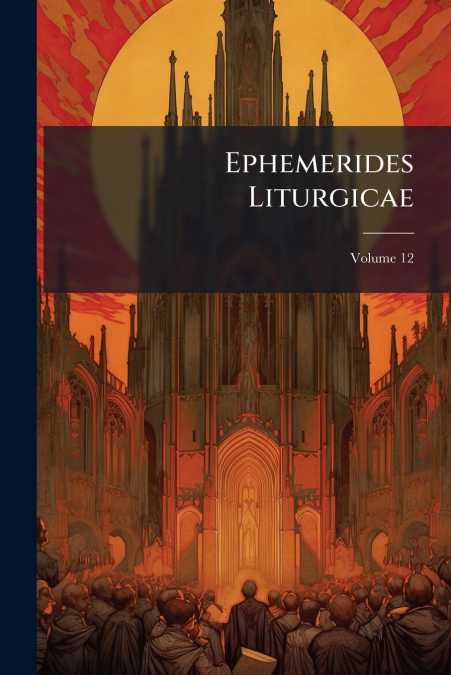 Ephemerides Liturgicae; Volume 12
