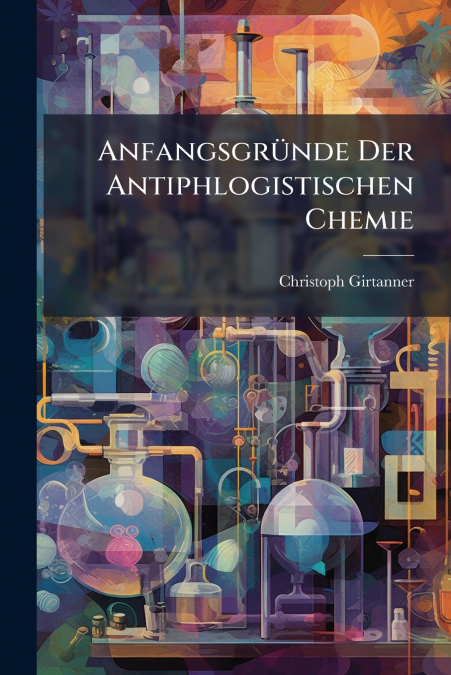 Anfangsgründe Der Antiphlogistischen Chemie