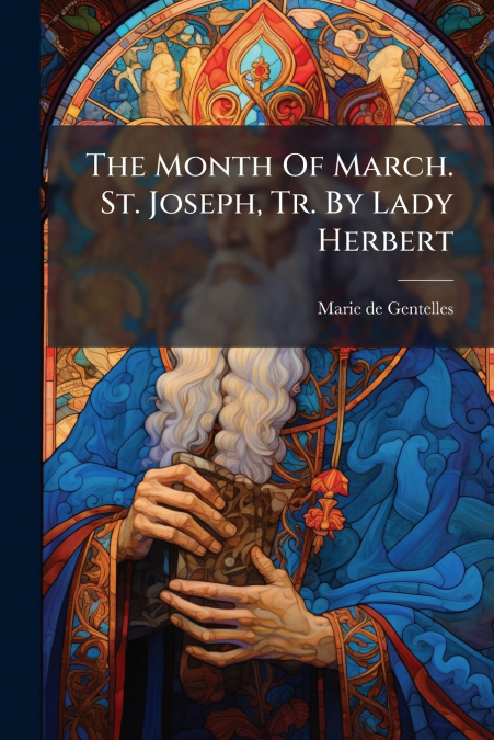 The Month Of March. St. Joseph, Tr. By Lady Herbert