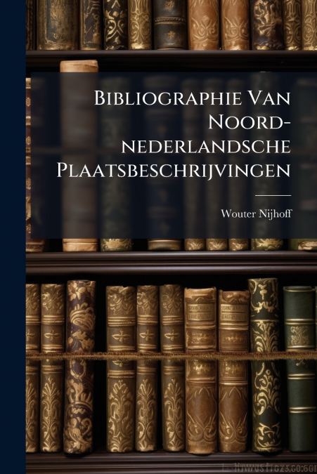 Bibliographie Van Noord-nederlandsche Plaatsbeschrijvingen