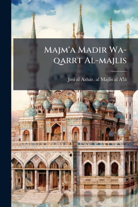 Majm’a Madir Wa-qarrt Al-majlis