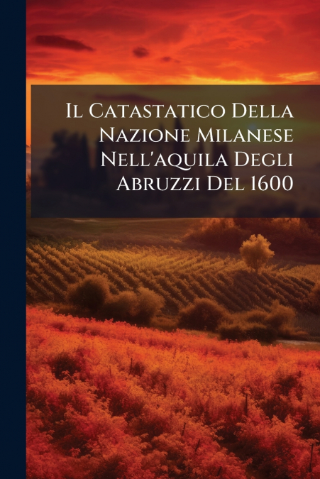 Il Catastatico Della Nazione Milanese Nell’aquila Degli Abruzzi Del 1600