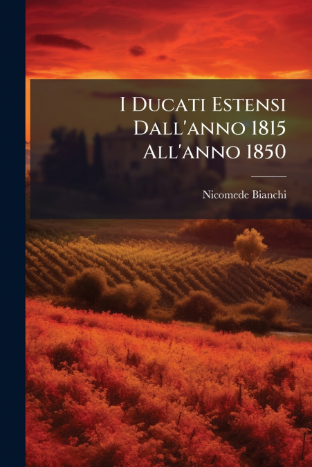 I Ducati Estensi Dall’anno 1815 All’anno 1850