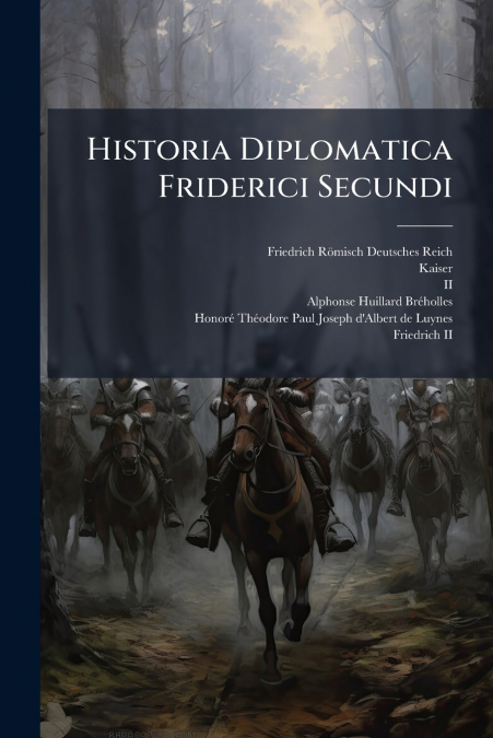 Historia Diplomatica Friderici Secundi