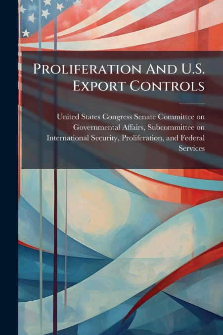 Proliferation And U.S. Export Controls