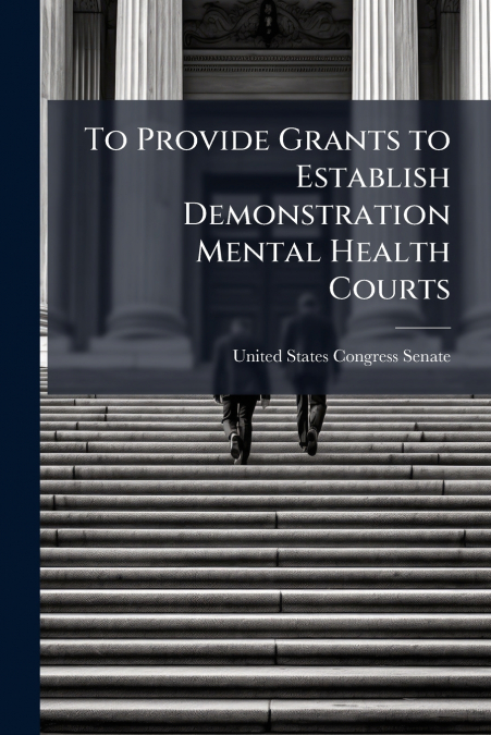 To Provide Grants to Establish Demonstration Mental Health Courts