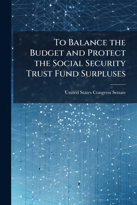 To Balance the Budget and Protect the Social Security Trust Fund Surpluses
