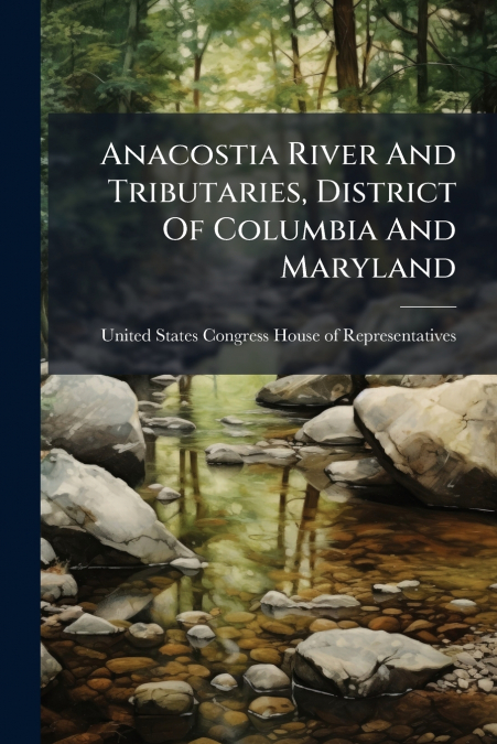 Anacostia River And Tributaries, District Of Columbia And Maryland