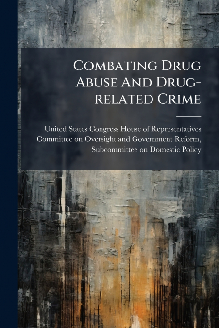 Combating Drug Abuse And Drug-related Crime