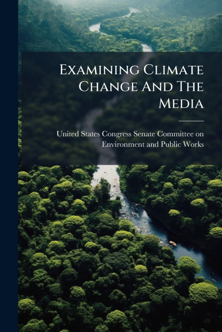Examining Climate Change And The Media