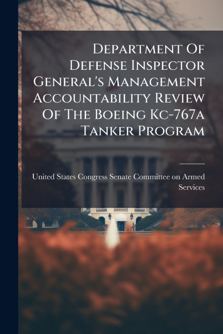 Department Of Defense Inspector General’s Management Accountability Review Of The Boeing Kc-767a Tanker Program