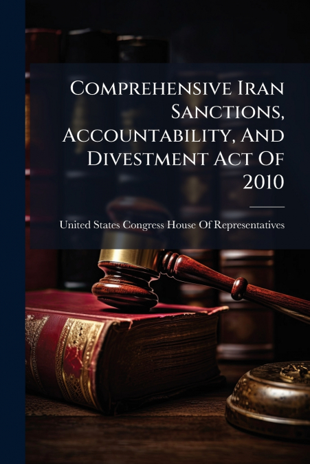 Comprehensive Iran Sanctions, Accountability, And Divestment Act Of 2010