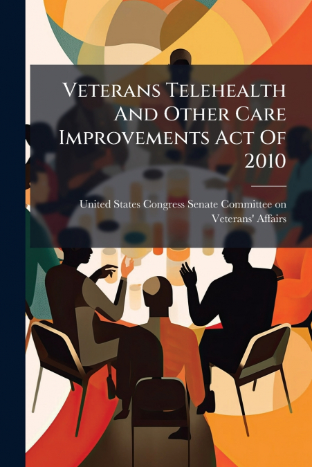 Veterans Telehealth And Other Care Improvements Act Of 2010
