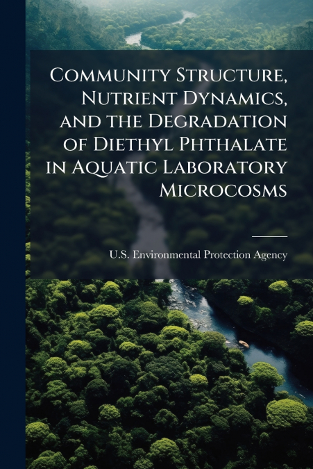 Community Structure, Nutrient Dynamics, and the Degradation of Diethyl Phthalate in Aquatic Laboratory Microcosms