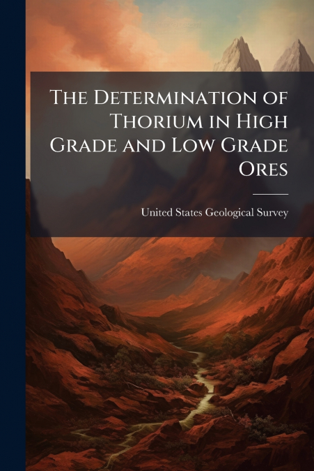 The Determination of Thorium in High Grade and Low Grade Ores