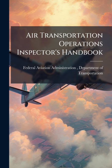 Air Transportation Operations Inspector’s Handbook