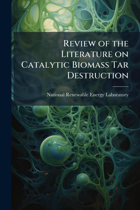 Review of the Literature on Catalytic Biomass Tar Destruction