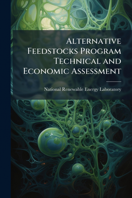 Alternative Feedstocks Program Technical and Economic Assessment
