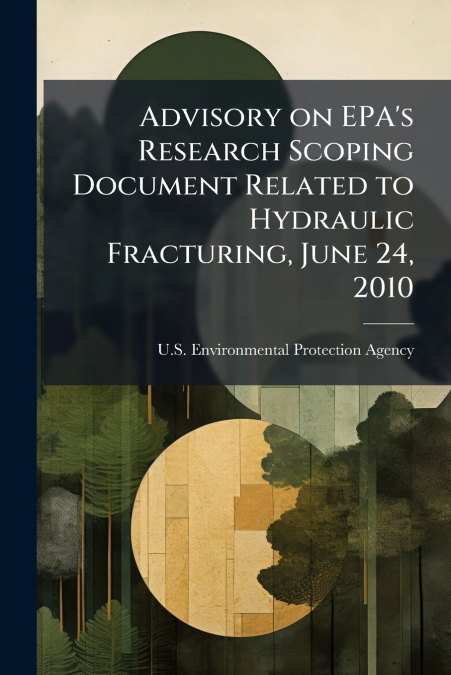 Advisory on EPA’s Research Scoping Document Related to Hydraulic Fracturing, June 24, 2010